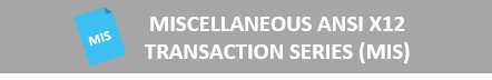 MISCELLANEOUS ANSI X12 TRANSACTION SERIES (MIS)